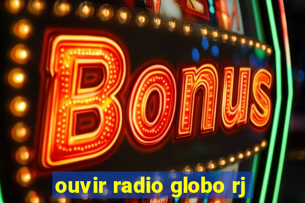 ouvir radio globo rj